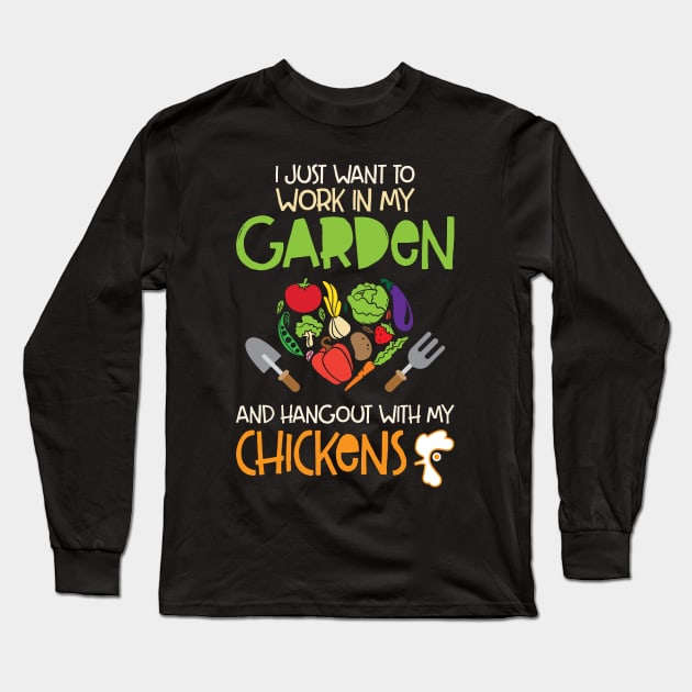 'I Want To Work In My Garden And Hang With My Chickens' Long Sleeve T-Shirt by ourwackyhome